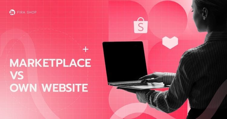 Marketplace vs เว็บไซต์ตัวเอง: อันไหนเหมาะกับมือใหม่ที่เพิ่งเริ่มขาย?