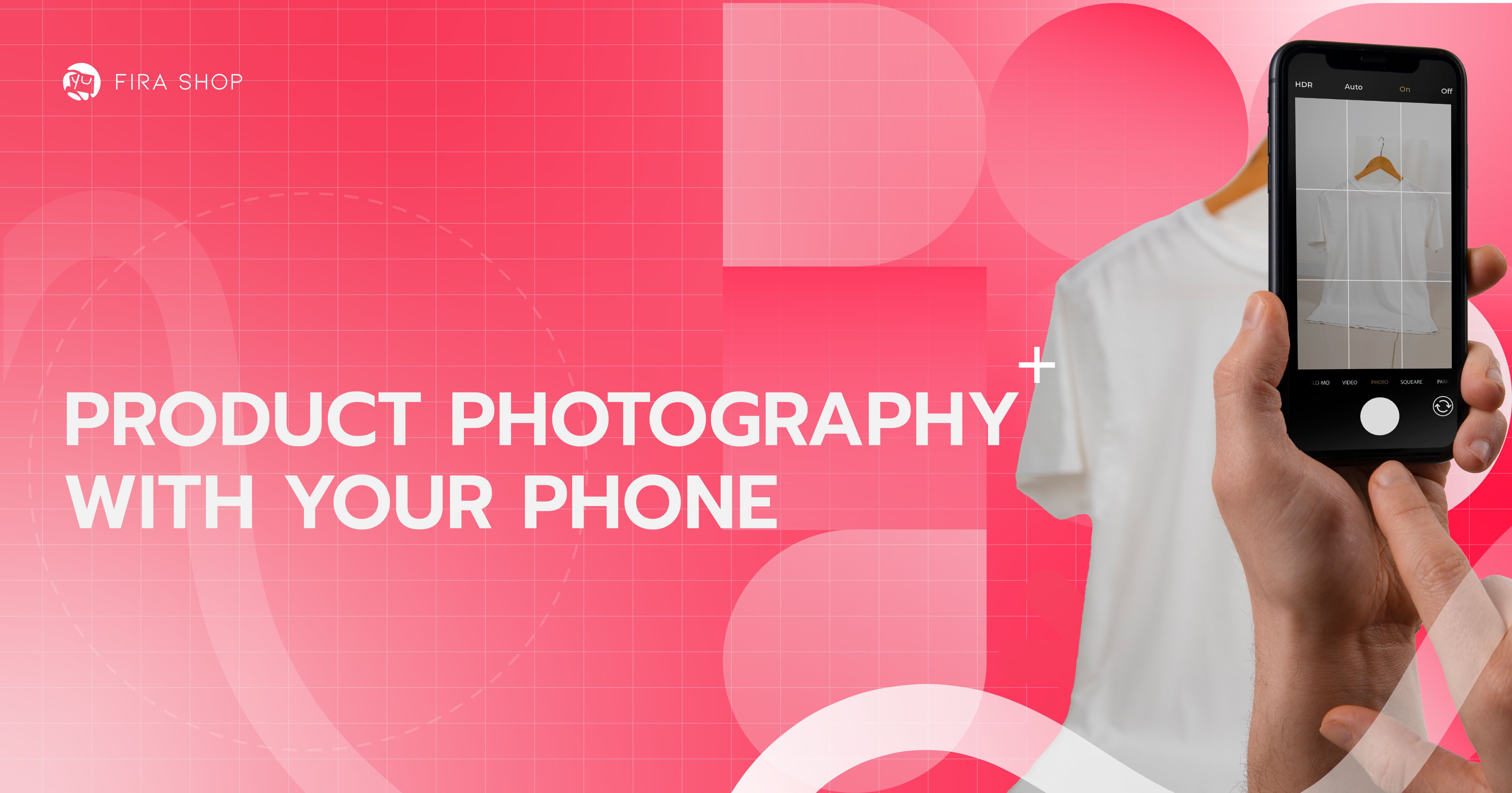 ถ่ายรูปสินค้าให้ขายดี ด้วยมือถือเครื่องเดียว ไม่ต้องจ้างช่างภาพ